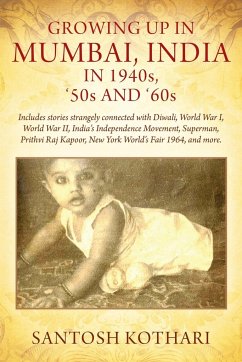 GROWING UP IN MUMBAI, INDIA IN 1940s, '50s AND '60s - Kothari, Santosh