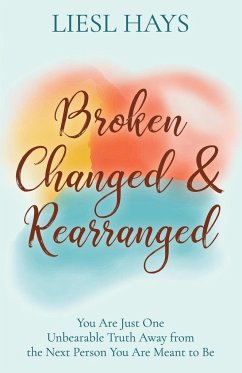 Broken, Changed and Rearranged - Hays, Liesl