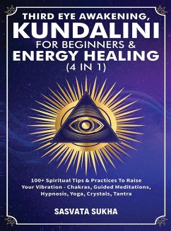 Third Eye Awakening, Kundalini For Beginners& Energy Healing (4 in 1) - Sukha, Sasvata