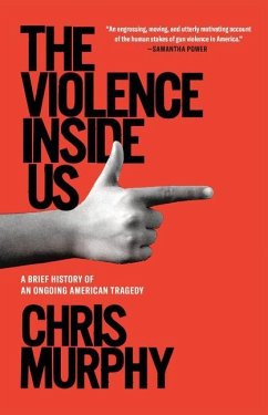 The Violence Inside Us: A Brief History of an Ongoing American Tragedy - Murphy, Chris