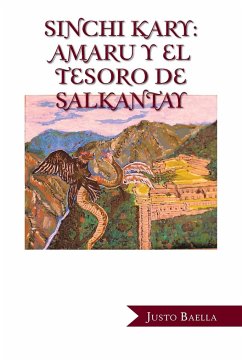 Sinchi Kary: Amaru Y El Tesoro De Salkantay - Baella, Justo
