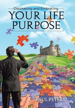 Discovering and Embracing Your Life Purpose - Peters, Paul