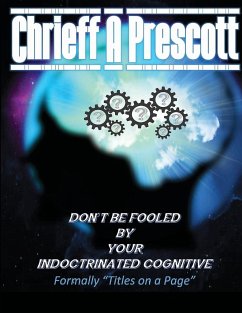 Don't Be Fooled by Your Indoctrinated Cognitive - Prescott, Chrieff