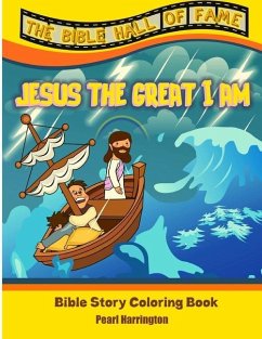The Bible Hall Of Fame Jesus The Great I Am: Bible Story Coloring Book - Harrington, Pearl