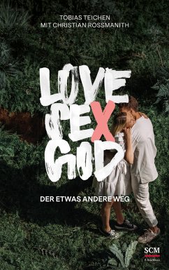 Love, Sex, God - Teichen, Tobias;Rossmanith, Christian
