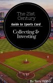 The 21st Century Guide to Sports Card Collecting & Investing (eBook, ePUB)