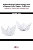 Factors Affecting in Information Behavior of Managers in the Nepalese Civil Service: An Empirical Study of Civil Servants in Nepal