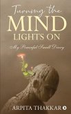 Turning the Mind Lights On: My Powerful Small Diary