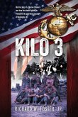 Kilo 3: The True Story of a Marine Rifleman's Tour from the Intense Fighting in Vietnam to the Superficial Pageantry of Washin