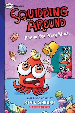 Prank You Very Much: A Graphix Chapters Book (Squidding Around #3) - Sherry, Kevin