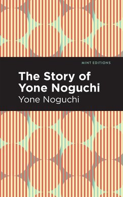 The Story of Yone Noguchi - Noguchi, Yone
