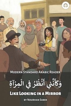 Like Looking in a Mirror: Modern Standard Arabic Reader - Sabek, Nourhan; Aldrich, Matthew