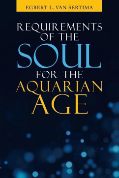 Requirements of the Soul for the Aquarian Age - Sertima, EGBERT L. van