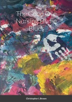 The Good Ol'e Nursing Home Blues - Brown, Chris