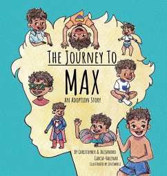 The Journey to Max - An Adoption Story - Garcia-Halenar, Christopher; Garcia-Halenar, Alejandro