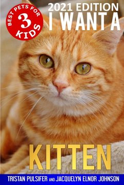 I Want A Kitten (Best Pets For Kids Book 3) - Pulsifer, Tristan; Johnson, Jacquelyn Elnor