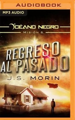 Regreso Al Pasado: Misión 6 de la Serie Océano Negro - Morin, J. S.