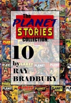 The Planet Stories Collection: Ten by Ray Bradbury - Bradbury, Ray