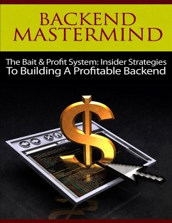 Backend Mastermind - The Bait & Profit System: Insider Strategies to Building a Profitable Backend (eBook, ePUB) - Library, Thrivelearning Institute