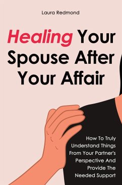 Healing Your Spouse After Your Affair - Redmond, Laura