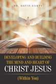 Developing and Building the Mind and Heart of Christ Jesus