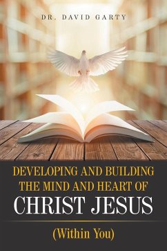 Developing and Building the Mind and Heart of Christ Jesus - Garty, David