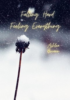 Falling Hard. Feeling Everything. - Briann, Ashlea
