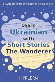 Learn Ukrainian with Short Stories The Wanderer: Interlinear Ukrainian to English