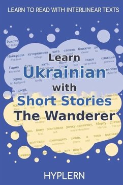 Learn Ukrainian with Short Stories The Wanderer: Interlinear Ukrainian to English - Hyplern, Bermuda Word; Vovchok, Marko