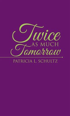 Twice as Much Tomorrow - Schultz, Patricia L.