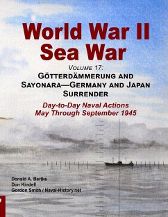 World War II Sea War, Volume 17 - Bertke, Donald A.; Kindell, Don; Smith, Gordon