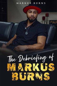 The Debriefing of Markus Burns - Burns, Markus