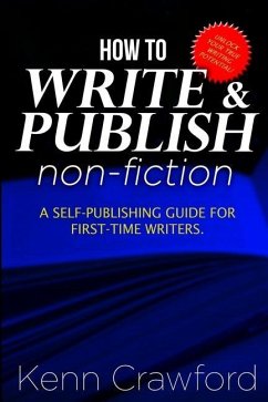 How To Write and Publish Non-Fiction: a Self-Publishing Guide for First-Time Writers - Crawford, Kenn