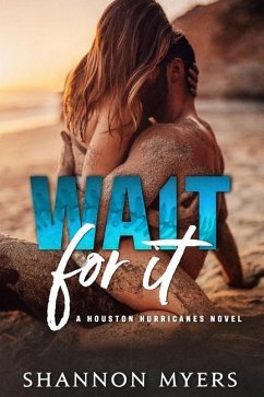Wait For It: A Houston Hurricanes Novel - Myers, Shannon