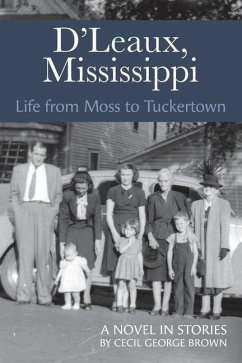 D'Leaux, Mississippi: Life From Moss to Tuckertown - Brown, Cecil George
