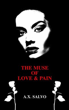 The Muse of Love and Pain: A Collection of Dark Poetry (eBook, ePUB) - Salvo, A. X.