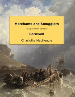 Merchants and smugglers in eighteenth century Cornwall (eBook, ePUB) - MacKenzie, Charlotte