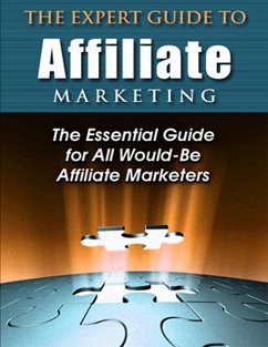 Cover The Expert Guide to Affiliate Marketing: The Essential Guide for All Would-Be Afiliate Marketers (eBook, ePUB)