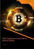 Your Cryptocurrency Guide to Success Safely (eBook, ePUB)