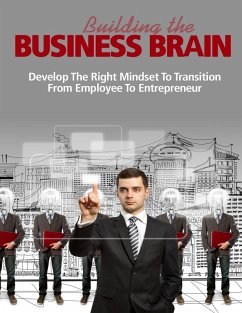 Building the Business Brain - Develop the Right Mindset to Transition from Employee to Entrepreneur (eBook, ePUB) - Library, Thrivelearning Institute