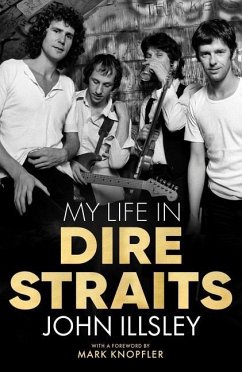 My Life in Dire Straits: The Inside Story of One of the Biggest Bands in Rock History - Illsley, John