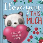 I Love You This Much: Padded Board Book