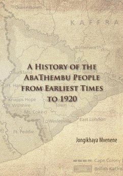 A History of the AbaThembu People from Earliest Times to 1920 - Mvenene, Jongikhaya