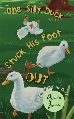 One Silly Duck Stuck His Foot Out - Jones, Glenda