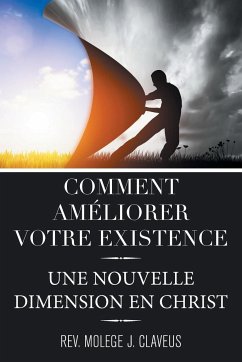 Comment Ameliorer Votre Existence - Claveus, Rev. Molege J.