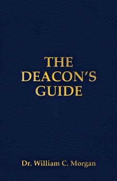 THE DEACON'S GUIDE - Morgan, William C.