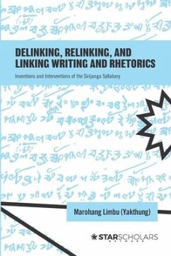 Delinking, Relinking, and Linking Writing and Rhetorics: Inventions and Interventions of the Sirijanga Syllabary - Limbu (Yakthung), Marohang