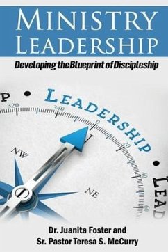 Ministry Leadership: Developing the Blueprint of Discipleship - Foster, Juanita; McCurry, Teresa S.
