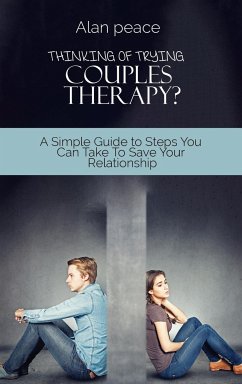 Thinking of Trying Couples Therapy? - Peace, Alan