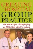 Creating the Hospital Group Practice: The Advantages of Employing or Affiliating with Physicians